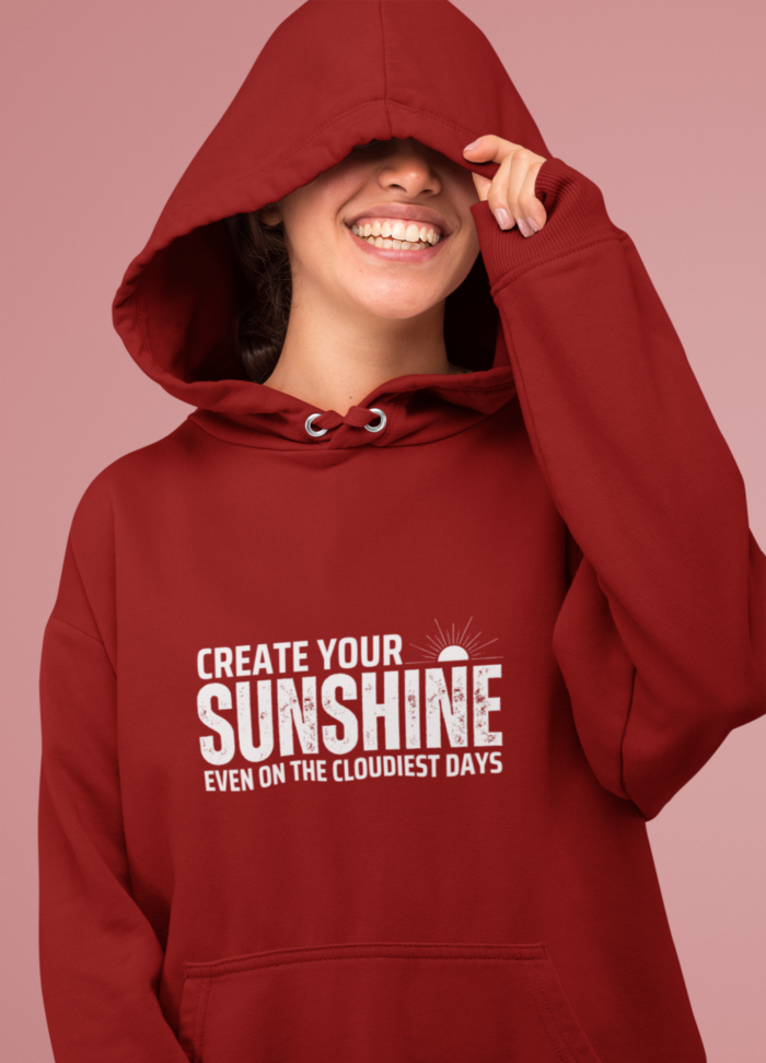 "Create Your Sunshine" Motivational Hoodie – Regular Fit, Premium Comfort